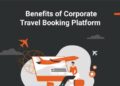 13 Benefits of a Corporate Travel Booking Platform | ITILITE